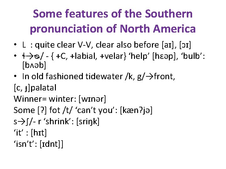 Some features of the Southern pronunciation of North America • L : quite clear