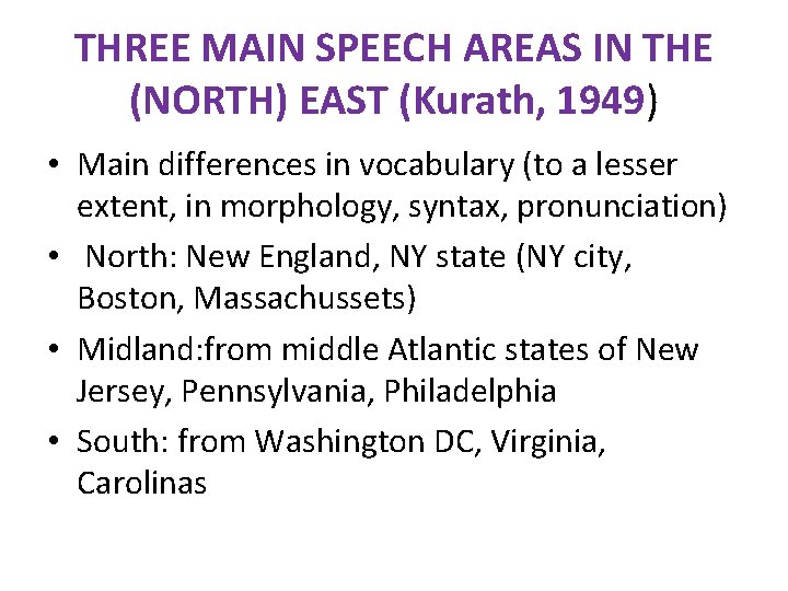 THREE MAIN SPEECH AREAS IN THE (NORTH) EAST (Kurath, 1949) • Main differences in