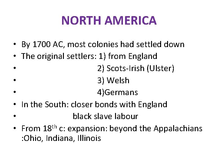 NORTH AMERICA • • By 1700 AC, most colonies had settled down The original