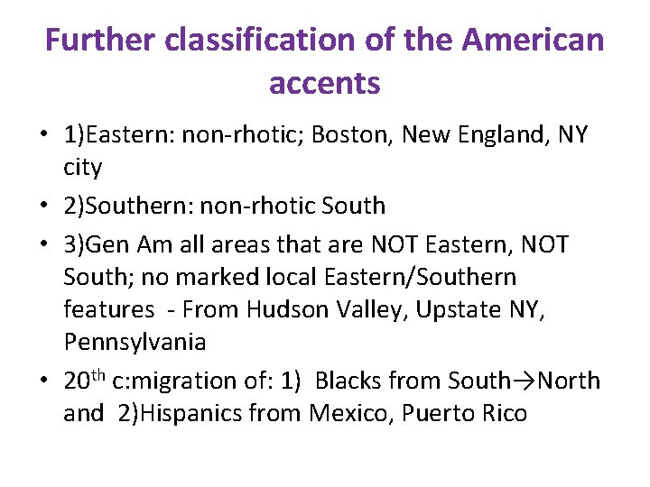 Further classification of the American accents • 1)Eastern: non-rhotic; Boston, New England, NY city