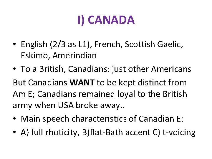 I) CANADA • English (2/3 as L 1), French, Scottish Gaelic, Eskimo, Amerindian •