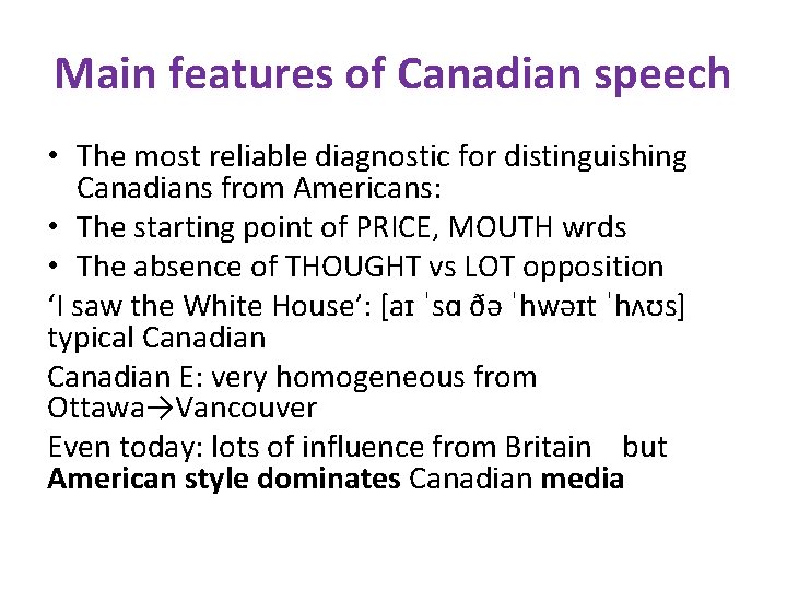 Main features of Canadian speech • The most reliable diagnostic for distinguishing Canadians from