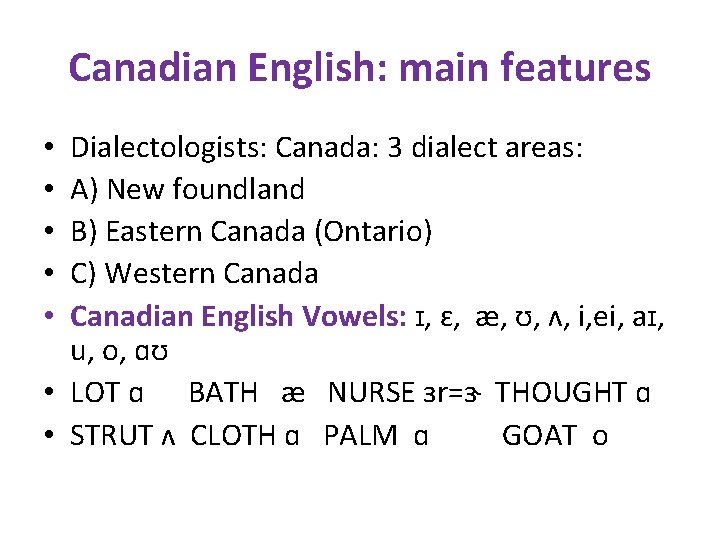 Canadian English: main features Dialectologists: Canada: 3 dialect areas: A) New foundland B) Eastern