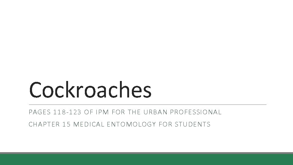 Cockroaches PAGES 118 -123 OF IPM FOR THE URBAN PROFESSIONAL CHAPTER 15 MEDICAL ENTOMOLOGY
