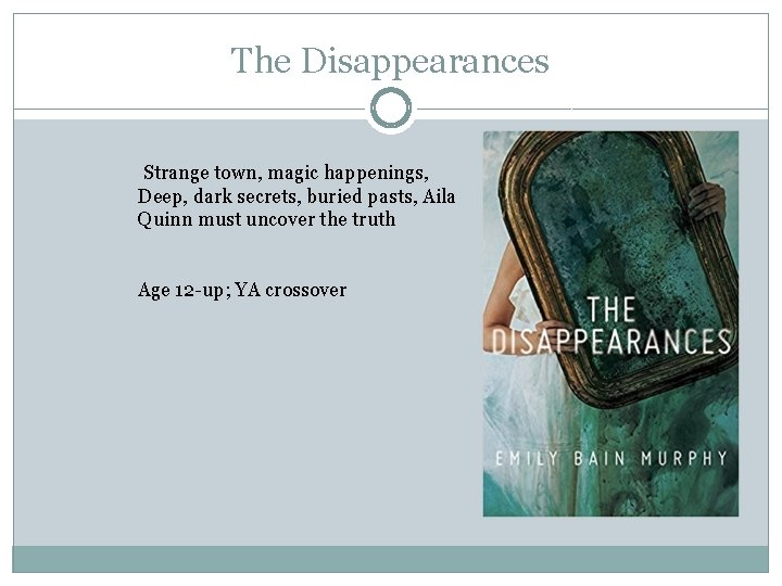 The Disappearances Strange town, magic happenings, Deep, dark secrets, buried pasts, Aila Quinn must