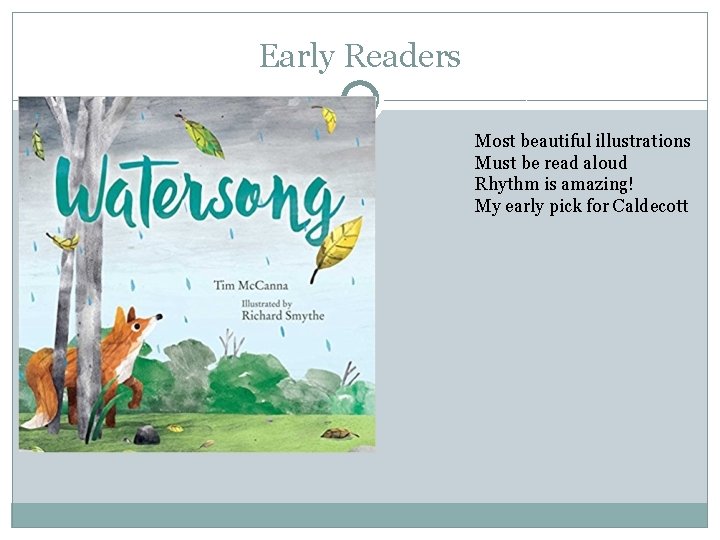 Early Readers Most beautiful illustrations Must be read aloud Rhythm is amazing! My early