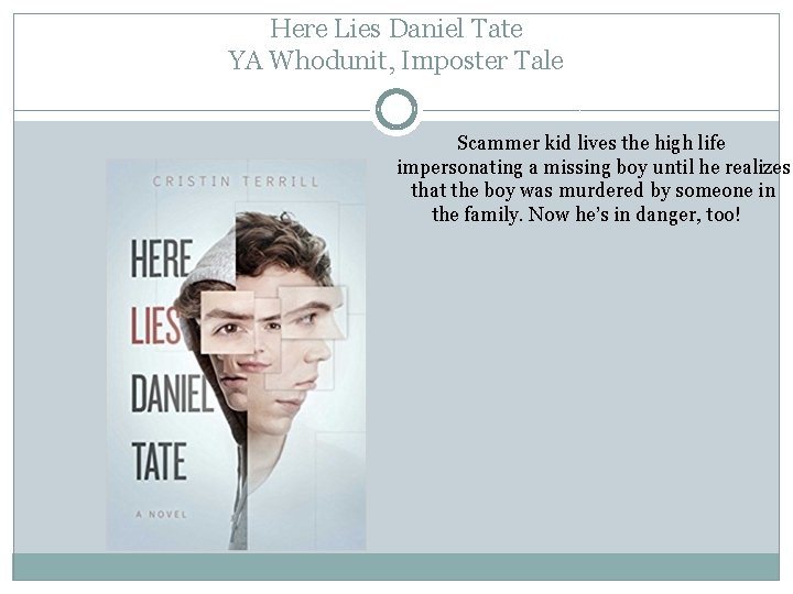 Here Lies Daniel Tate YA Whodunit, Imposter Tale Scammer kid lives the high life