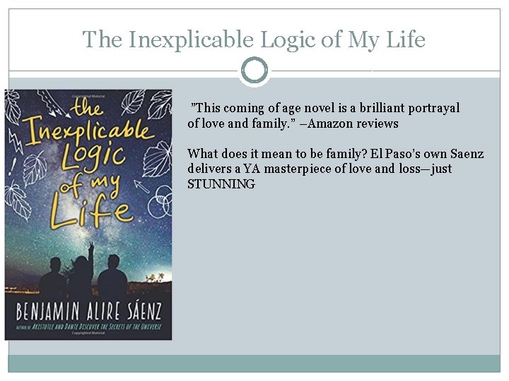 The Inexplicable Logic of My Life ”This coming of age novel is a brilliant