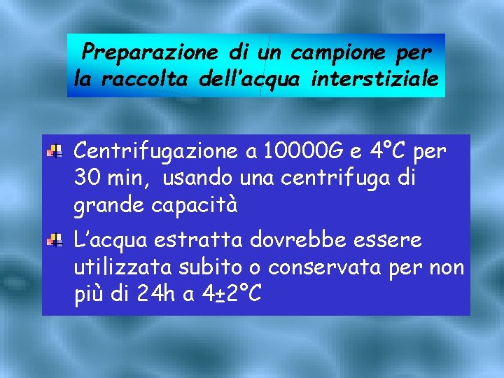 Preparazione di un campione per la raccolta dell’acqua interstiziale Centrifugazione a 10000 G e