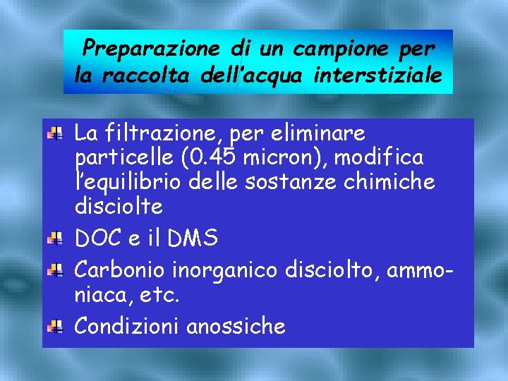 Preparazione di un campione per la raccolta dell’acqua interstiziale La filtrazione, per eliminare particelle