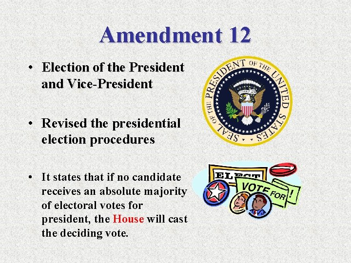 Amendment 12 • Election of the President and Vice-President • Revised the presidential election