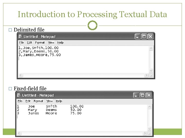 Introduction to Processing Textual Data � Delimited file � Fixed-field file Introduction to Processing Textual Data � Delimited file � Fixed-field file