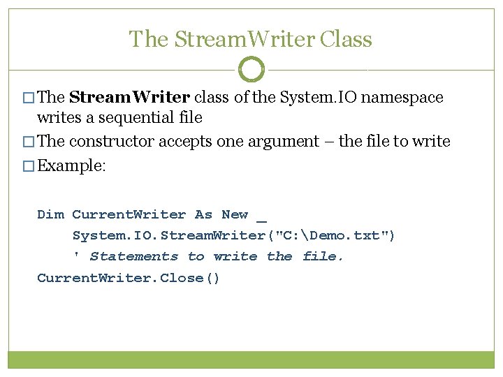 The Stream. Writer Class � The Stream. Writer class of the System. IO namespace The Stream. Writer Class � The Stream. Writer class of the System. IO namespace