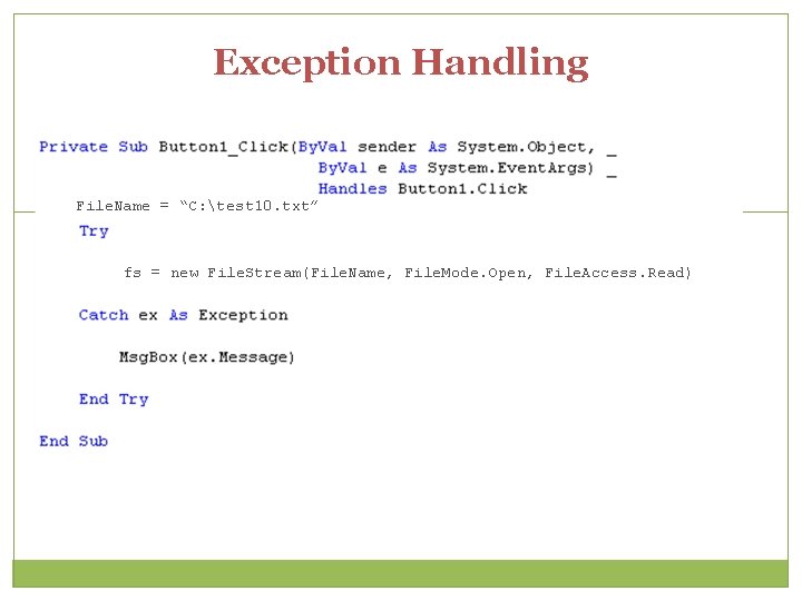 Exception Handling File. Name = “C: test 10. txt” fs = new File. Stream(File. Exception Handling File. Name = “C: test 10. txt” fs = new File. Stream(File.