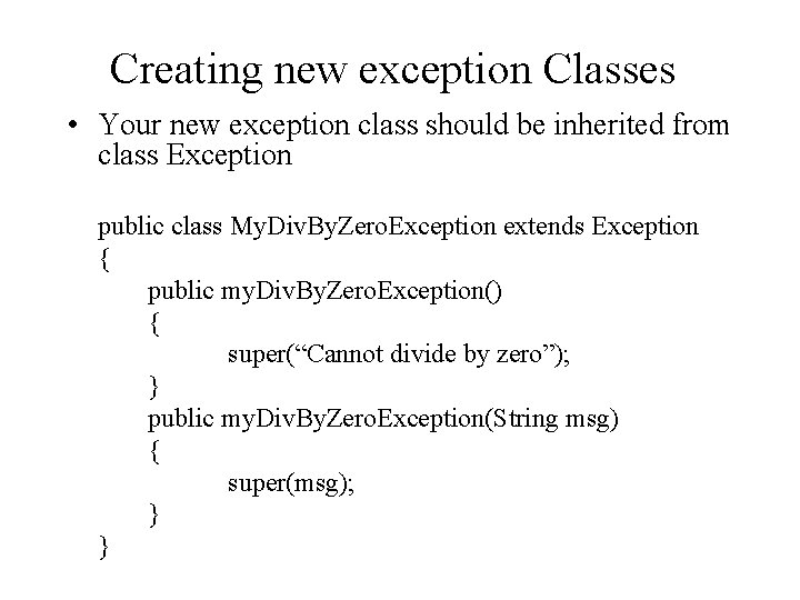 Creating new exception Classes • Your new exception class should be inherited from class