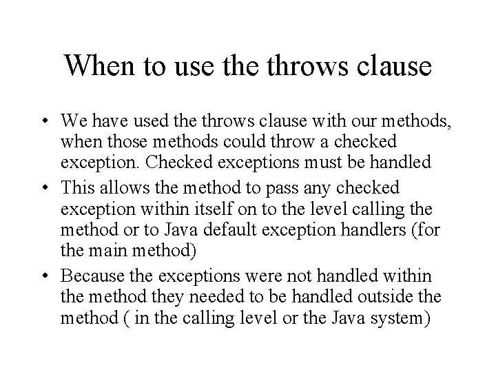 When to use throws clause • We have used the throws clause with our