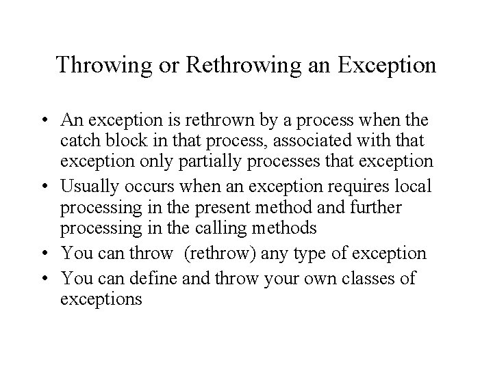 Throwing or Rethrowing an Exception • An exception is rethrown by a process when Throwing or Rethrowing an Exception • An exception is rethrown by a process when