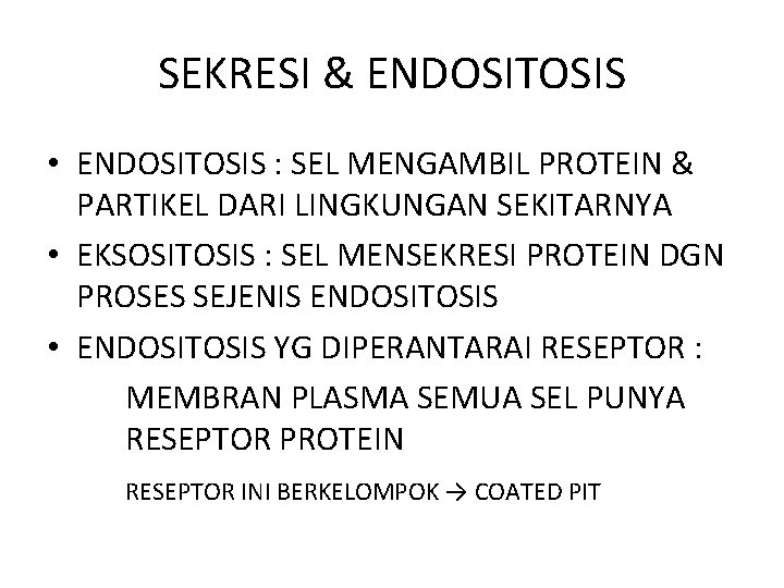 SEKRESI & ENDOSITOSIS • ENDOSITOSIS : SEL MENGAMBIL PROTEIN & PARTIKEL DARI LINGKUNGAN SEKITARNYA