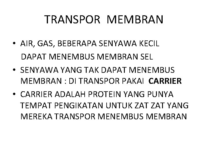 TRANSPOR MEMBRAN • AIR, GAS, BEBERAPA SENYAWA KECIL DAPAT MENEMBUS MEMBRAN SEL • SENYAWA