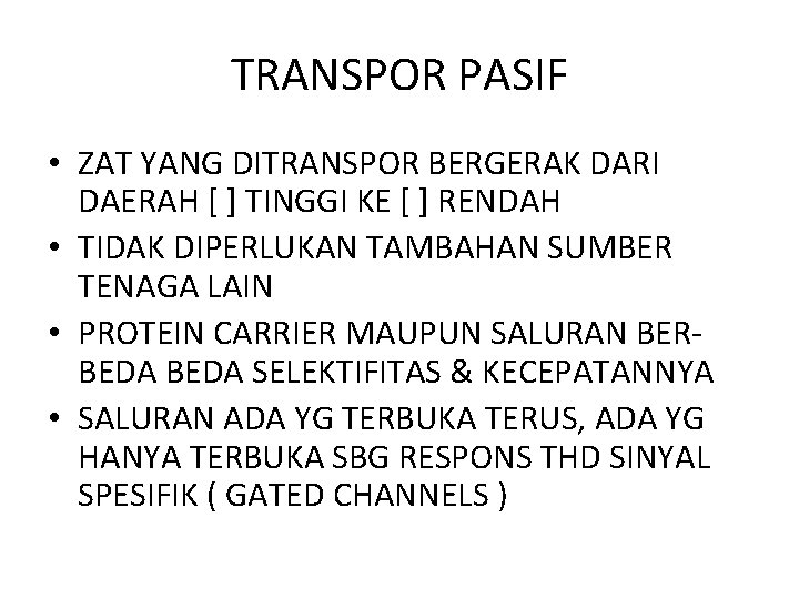 TRANSPOR PASIF • ZAT YANG DITRANSPOR BERGERAK DARI DAERAH [ ] TINGGI KE [