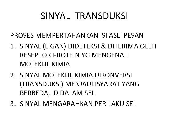 SINYAL TRANSDUKSI PROSES MEMPERTAHANKAN ISI ASLI PESAN 1. SINYAL (LIGAN) DIDETEKSI & DITERIMA OLEH
