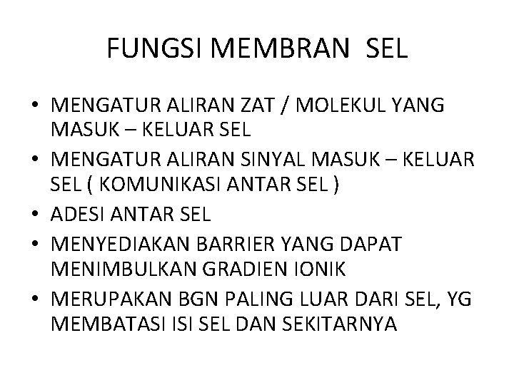 FUNGSI MEMBRAN SEL • MENGATUR ALIRAN ZAT / MOLEKUL YANG MASUK – KELUAR SEL