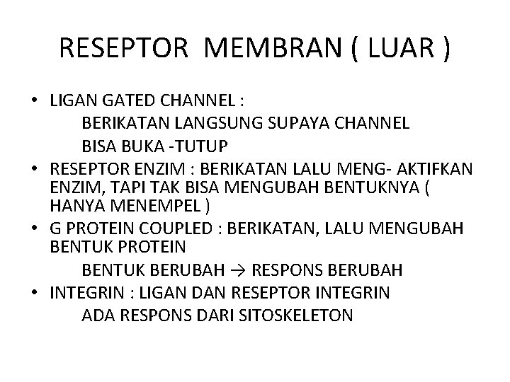 RESEPTOR MEMBRAN ( LUAR ) • LIGAN GATED CHANNEL : BERIKATAN LANGSUNG SUPAYA CHANNEL