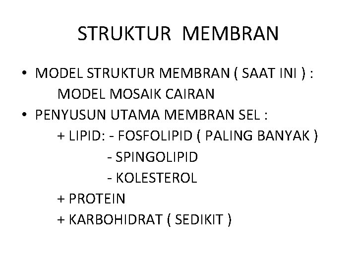 STRUKTUR MEMBRAN • MODEL STRUKTUR MEMBRAN ( SAAT INI ) : MODEL MOSAIK CAIRAN