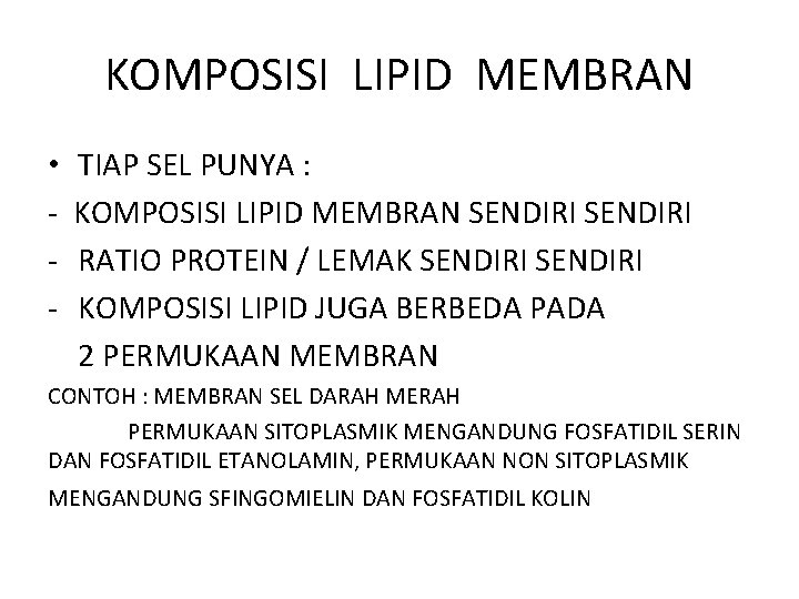 KOMPOSISI LIPID MEMBRAN • - TIAP SEL PUNYA : KOMPOSISI LIPID MEMBRAN SENDIRI RATIO