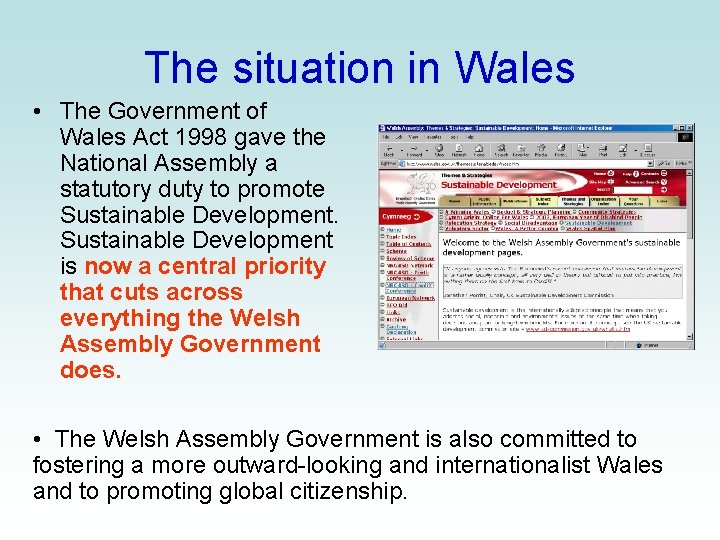 The situation in Wales • The Government of Wales Act 1998 gave the National