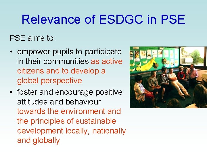 Relevance of ESDGC in PSE aims to: • empower pupils to participate in their