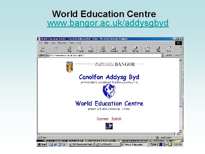 World Education Centre www. bangor. ac. uk/addysgbyd 