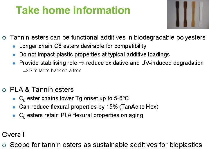 Take home information ¡ Tannin esters can be functional additives in biodegradable polyesters l
