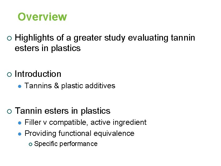 Overview ¡ Highlights of a greater study evaluating tannin esters in plastics ¡ Introduction