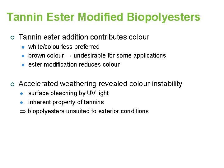 Tannin Ester Modified Biopolyesters ¡ Tannin ester addition contributes colour l l l ¡