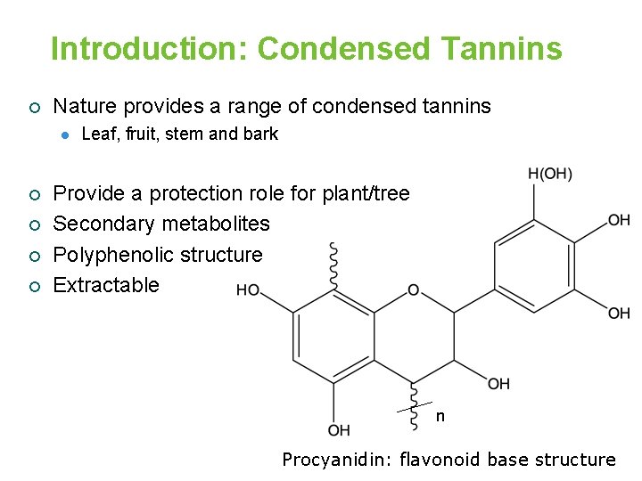 Introduction: Condensed Tannins ¡ Nature provides a range of condensed tannins l ¡ ¡