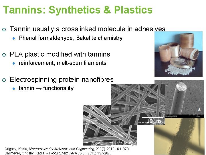 Tannins: Synthetics & Plastics ¡ Tannin usually a crosslinked molecule in adhesives l ¡