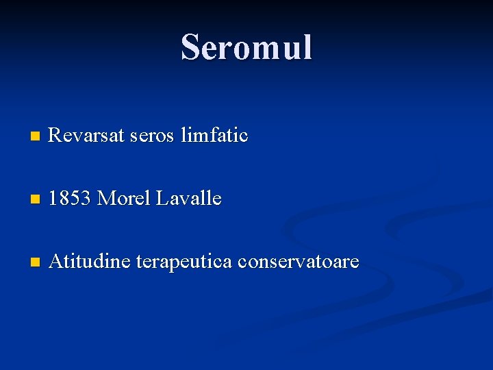 Seromul n Revarsat seros limfatic n 1853 Morel Lavalle n Atitudine terapeutica conservatoare 