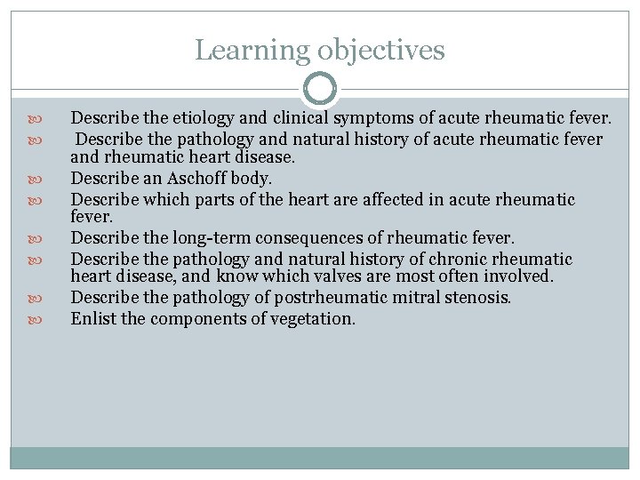 Learning objectives Describe the etiology and clinical symptoms of acute rheumatic fever. Describe the