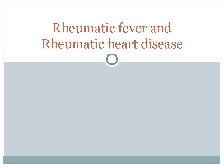 Rheumatic fever and Rheumatic heart disease 