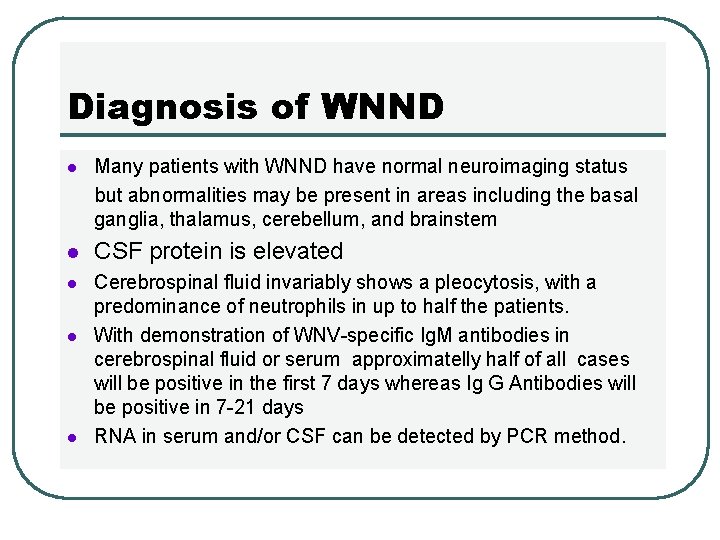 Diagnosis of WNND l Many patients with WNND have normal neuroimaging status but abnormalities