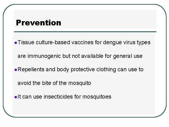 Prevention l Tissue culture-based vaccines for dengue virus types are immunogenic but not available