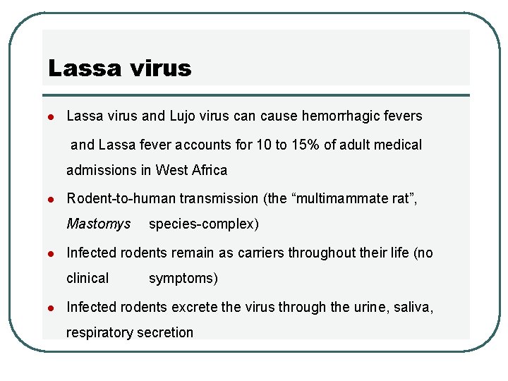 Lassa virus l Lassa virus and Lujo virus can cause hemorrhagic fevers and Lassa