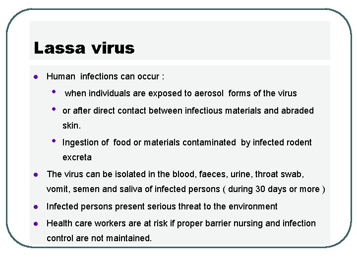 Lassa virus l Human infections can occur : • • when individuals are exposed