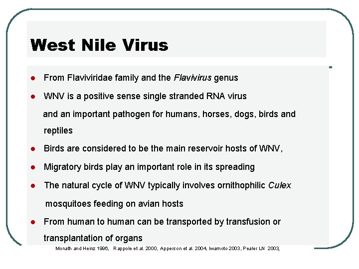 West Nile Virus l From Flaviviridae family and the Flavivirus genus l WNV is