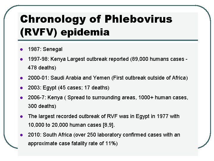 Chronology of Phlebovirus (RVFV) epidemia l 1987: Senegal l 1997 -98: Kenya Largest outbreak