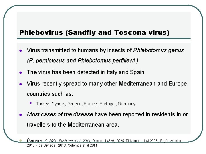 Phlebovirus (Sandfly and Toscona virus) l Virus transmitted to humans by insects of Phlebotomus