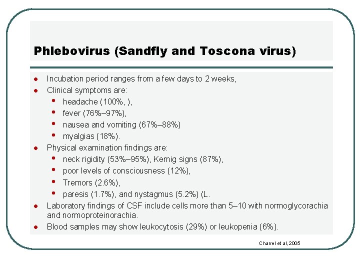 Phlebovirus (Sandfly and Toscona virus) l l l Incubation period ranges from a few