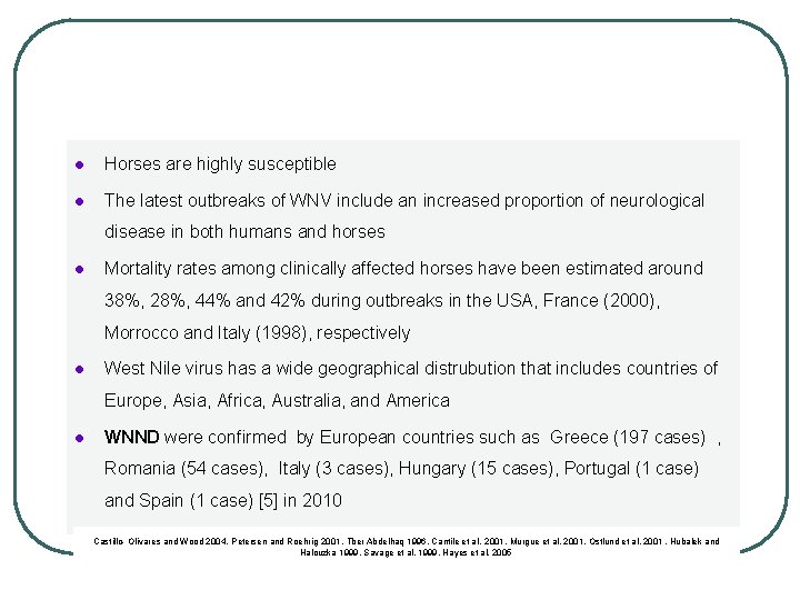 l Horses are highly susceptible l The latest outbreaks of WNV include an increased