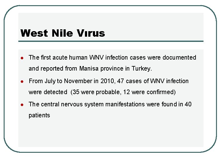 West Nile Vırus l The first acute human WNV infection cases were documented and